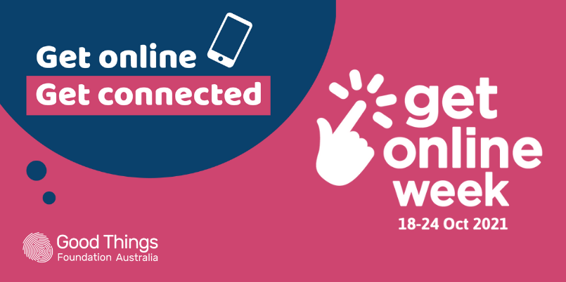 Get Online. Get Connected. Get online week. 18-24 October 2021.